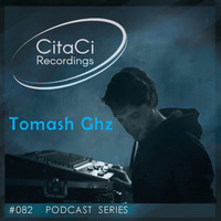 PODCAST SERIES #082 - Tomash Ghz by CitaCi Recordings