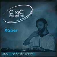 PODCAST SERIES #084 - Xaber by CitaCi Recordings