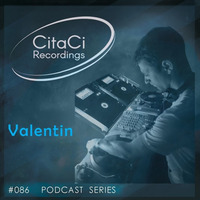 PODCAST SERIES #086 - Valentin by CitaCi Recordings