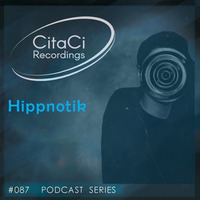 PODCAST SERIES #087 - Hippnotik by CitaCi Recordings