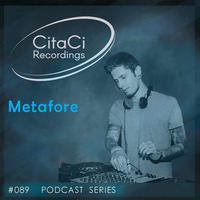 PODCAST SERIES #089 -  Metafore by CitaCi Recordings