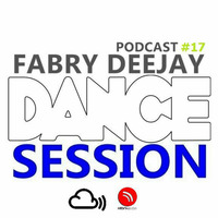 DANCE SESSION  podcast #17 BY FABRY DEEJAY by Fabry Deejay