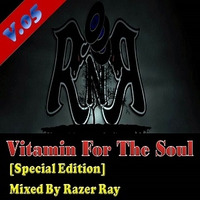 Vitamin For The Soul Vol.05 [Special Edition] - Mixed By Razer Ray by Razer Ray