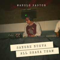 Sangre Nueva (El Mixeo) - ManoLo PasTor / Mexican Dj (Colectivo All Shaka) by ManoLo PasTor