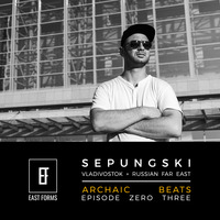 Archaic Beats Show 03 by Sepungski // EAST FORMS Drum&amp;Bass by East Forms Drum & Bass