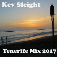 Kev Sleight - Tenerife Mix 2017 by Kev Sleight