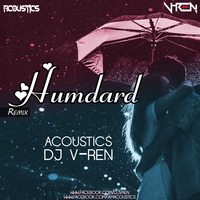 Humdard (Remix) - ACOUSTICS x DJ V-REN by DJ V-REN