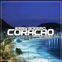 Jerry Ropero - Coracao (Arthur Groth Festival VIP 2K18) by Arthur Groth