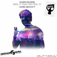 Oliver Heldens - Ibiza 77 (Can You Feel It) (Arthur Groth & PsychicBoys Re - Edit) [OUT NOW] by Arthur Groth