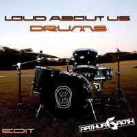 Loud About Us - Drums (Arthur Groth Edit) by Arthur Groth