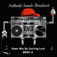 AuthenticSoundsBroadcast #005-A (Mixed By Exciting Lord) by AuthenticSoundsBroadcast
