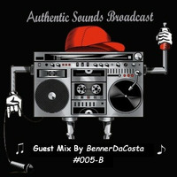 AuthenticSoundsBroadcast #005-B (Mixed By BennerDaCosta) by AuthenticSoundsBroadcast