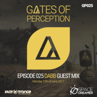 Gates Of Perception 025 DABB Guest Mix by Dabb☣