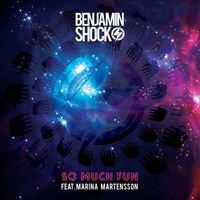 Benjamin Shock Feat. Marina Martensson - So Much Fun (Original Mix) by Benjamin Shock