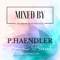 P.HAENDLER - CHART'S MIX 2013 ♫ by P.HAENDLER ♫