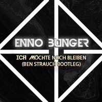 Enno Bunger - Ich möchte noch bleiben (Ben Strauch Bootleg) by klangmeister (Ben Strauch)