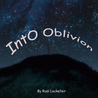 Into Oblivion (Original Home Made) by Rudi Lockefeir