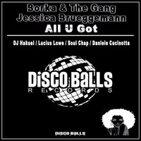 ★★★ OUT NOW ★★★ Borka & The Gang Feat Jessica Brueggemann  All U Got ( DJ Hakuei Remix ) by Disco Balls Records