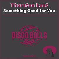 ★★★ OUT NOW ★★★ Thorsten Last Something Good For You ( Original Mix ) by Disco Balls Records