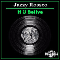 ★★★ OUT NOW ★★★ Jazzy Rossco If U Belive ( Original Mix ) by Disco Balls Records