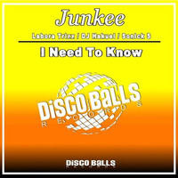 ★★★ OUT NOW ★★★ Junkee I Need To Know ( Original Mix ) by Disco Balls Records