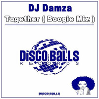 ★★★ OUT NOW ★★★  Dj Damza Together ( Boogie Mix ) by Disco Balls Records