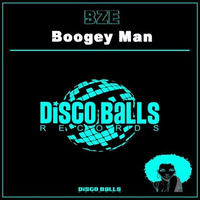 ★★★ OUT NOW ★★★  BZE Boogey Man ( Original Mix ) by Disco Balls Records