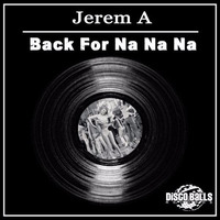 ★★★ OUT NOW ★★★ Jerem A Back For Na Na ( Nu Disco Mix ) by Disco Balls Records