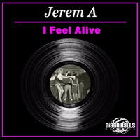 ★★★ OUT NOW ★★★ Jerem A I Feel Alive ( A1 Nu Disco Mix )# 29 TOP 100 NU DISCO TRAXSOURCE by Disco Balls Records