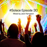 #Solace Episode 30 - Mixed By Jack Hampson by Jack Hampson