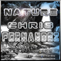 Nature (Original Mix) [TEKX RECORDS] by Chris Fernandez