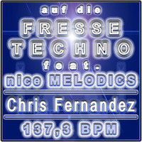 Auf die Fresse TECHNO feat. nice ♥︎ MELODICS # 0003 [ 137,3 BPM SET ] by Chris Fernandez