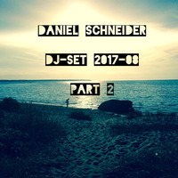 Daniel Schneider -DJ-Set 2017-08 (Part 2) by Daniel Schneider