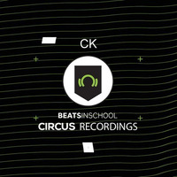 Circus Recordings + Beats In School Presents CK by CK