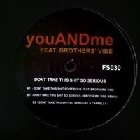 youANDme feat. Brothers' Vibe - "Dont Take This Shit So Serious" (A capella) | FS030 by youANDme