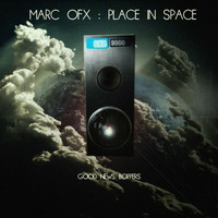 Marc OFX- Place In Space (CLIP) Out now on Good News Boppers by D&B Marc OFX