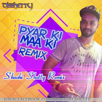 PYAR KI MAA KI - DJ SHASHI SHETTY - REMIX by Djshashi Shetty