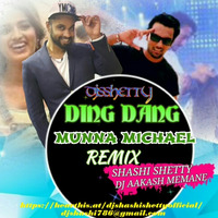 DING DANG - MUNNA MICHAEL- SHASHI SHETTY  &amp;  DJ AAKASH MEMANE REMIX by Djshashi Shetty