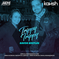 DJ Kavish - Trippy Trippy (DJ Kavish Bootleg) by Ðj Kavish