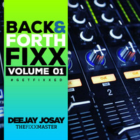 The Back &amp; Forth Fixx by Deejay Josay [TheFixxMaster]