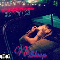 Get It On  - No Sleep by Outsiders Music Group