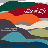 Slice of Life - mixed &amp; compiled by Kevin Schreier in 08/2017 by Kevin Schreier