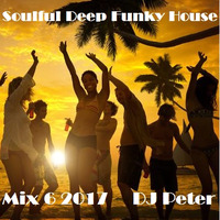 Soulful Deep Funky House Mix 6 2017 - DJ Peter by Peter Lindqvist