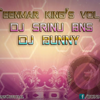 Theenmar king's Vol.1-Dj Srinu Bns & Dj Bunny