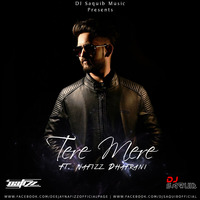 Tere Mere Ft. Nafizz Dhafrani - DJ Saquib (Audio) by DJ Saquib