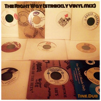 The Right Way (strikkly vinyl selection) by Tine.Dub