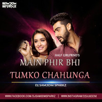 Main Phir Bhi Tumko Chahunga - DJ Sam3dm SparkZ.mp3 by DJ Sam3dm SparkZ