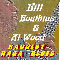 Raggedy Raga Blues - Collab Bill Boethius &amp; Al Wood by Bill Boethius