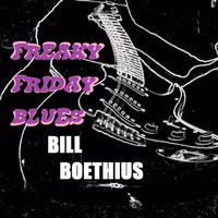 Freaky Friday Blues by Bill Boethius