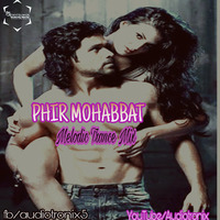 Phir Mohabbat Melodic Trance Mix by AudiotroniX